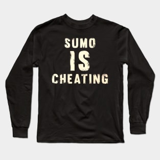 Sumo is cheating deadlifting bodybuilding Long Sleeve T-Shirt